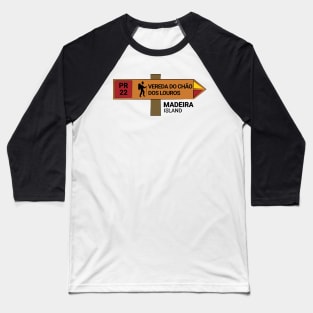 Madeira Island PR22 VEREDA DO CHÁO DOS LOUROS wooden sign Baseball T-Shirt